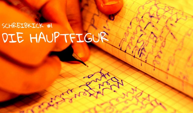 Schreibkick #1: Die Hauptfigur