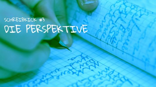 Schreibkick #3: Die Perspektive