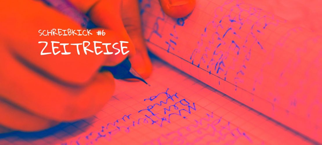 Schreibkick #6: Die Zeitreise
