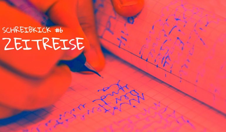 Schreibkick #6: Die Zeitreise
