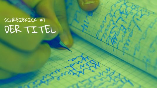 Schreibkick #7: Der Titel