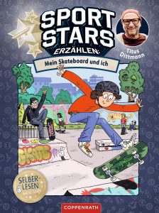 „Mein Skateboard und ich“ heißt das Buch von Titus Dittmann. Bild: Coppenrath Verlag